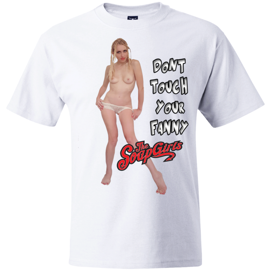 Dont touch your fanny Mens Beefy Shirt - The SoapGirls