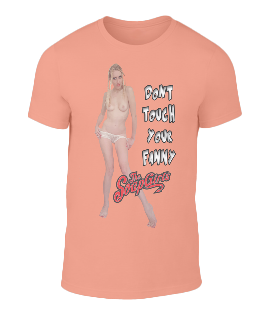 Dont Touch your Fanny Unisex Short Sleeve - The SoapGirls